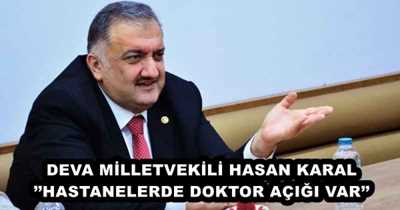 DEVA MİLLETVEKİLİ HASAN KARAL’’HASTANELERDE DOKTOR AÇIĞI VAR’’