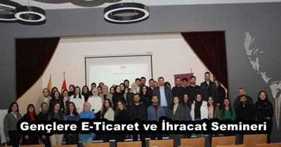 Gençlere E-Ticaret ve İhracat Semineri