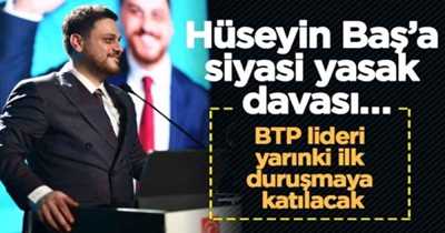 Hüseyin Baş’a siyasi yasak girişiminde kritik duruşma yarın…