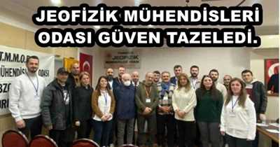 JEOFİZİK MÜHENDİSLERİ ODASI GÜVEN TAZELEDİ.