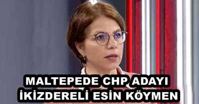 MALTEPEDE CHP ADAYI İKİZDERELİ ESİN KÖYMEN