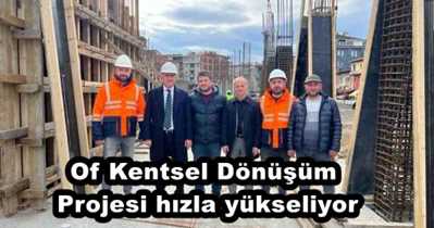 Of Kentsel Dönüşüm Projesi hızla yükseliyor