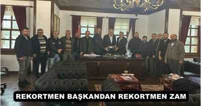 REKORTMEN BAŞKANDAN REKORTMEN ZAM