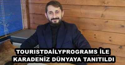 TOURISTDAİLYPROGRAMS İLE KARADENİZ DÜNYAYA TANITILDI