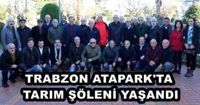 TRABZON ATAPARK'TA TARIM ŞÖLENİ YAŞANDI