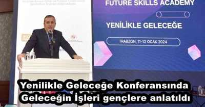 Yenilikle Geleceğe Konferansında Geleceğin İşleri gençlere anlatıldı