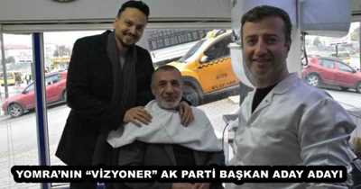 YOMRA’NIN “VİZYONER” AK PARTİ BAŞKAN ADAY ADAYI 