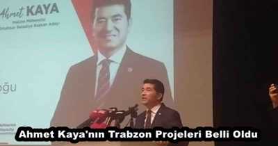 Ahmet Kaya'nın Trabzon Projeleri Belli Oldu