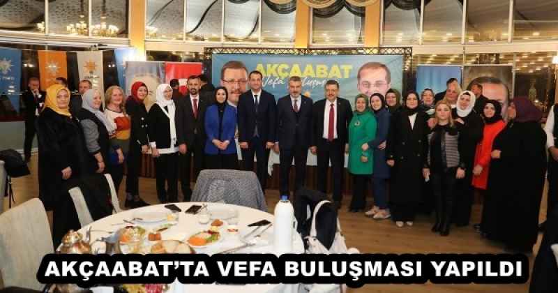 AKÇAABAT’TA VEFA BULUŞMASI YAPILDI