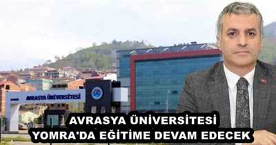 AVRASYA ÜNİVERSİTESİ YOMRA'DA EĞİTİME DEVAM EDECEK 