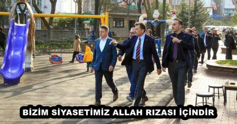 BİZİM SİYASETİMİZ ALLAH RIZASI İÇİNDİR