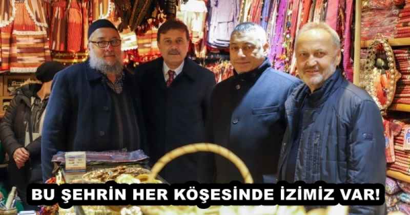 BU ŞEHRİN HER KÖŞESİNDE İZİMİZ VAR!