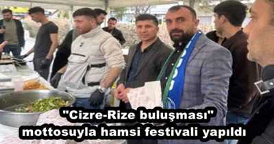 "Cizre-Rize buluşması"mottosuyla hamsi festivali yapıldı  