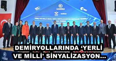 DEMİRYOLLARINDA ‘YERLİ VE MİLLİ' SİNYALİZASYON...