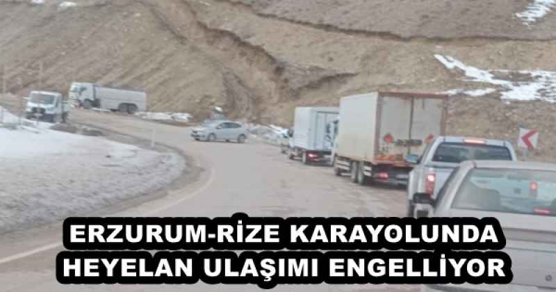 ERZURUM-RİZE KARAYOLUNDA HEYELAN ULAŞIMI ENGELLİYOR