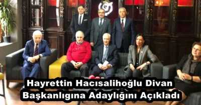 Hayrettin Hacısalihoğlu Divan Başkanlıgına Adaylığını Açıkladı