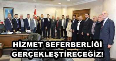 HİZMET SEFERBERLİĞİ GERÇEKLEŞTİRECEĞİZ!