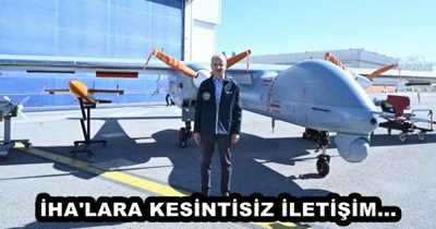 İHA'LARA KESİNTİSİZ İLETİŞİM...