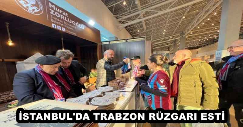 İSTANBUL'DA TRABZON RÜZGARI ESTİ 