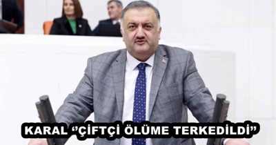 KARAL ‘’ÇİFTÇİ ÖLÜME TERKEDİLDİ’’