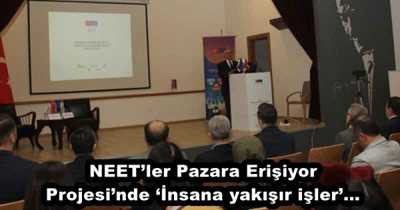 NEET’ler Pazara Erişiyor Projesi’nde ‘İnsana yakışır işler’…