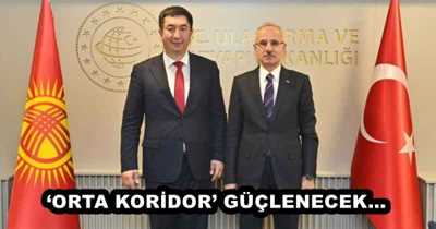 ‘ORTA KORİDOR’ GÜÇLENECEK…