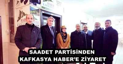 SAADET PARTİSİNDEN KAFKASYA HABER’E ZİYARET