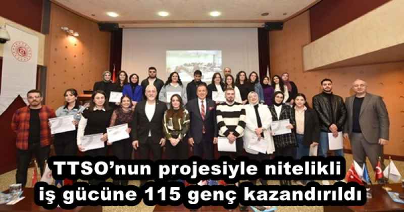 TTSO’nun projesiyle nitelikli iş gücüne 115 genç kazandırıldı