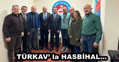 TÜRKAV’ la HASBİHAL…