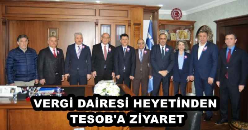 VERGİ DAİRESİ HEYETİNDEN TESOB'A ZİYARET