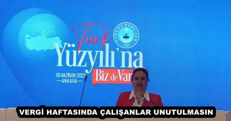 VERGİ HAFTASINDA ÇALIŞANLAR UNUTULMASIN