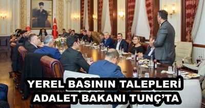 YEREL BASININ TALEPLERİ ADALET BAKANI TUNÇ’TA