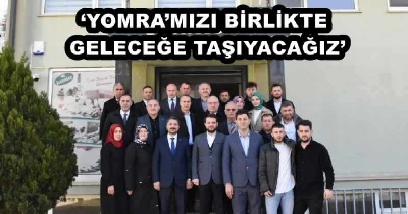 ‘YOMRA’MIZI BİRLİKTE GELECEĞE TAŞIYACAĞIZ’