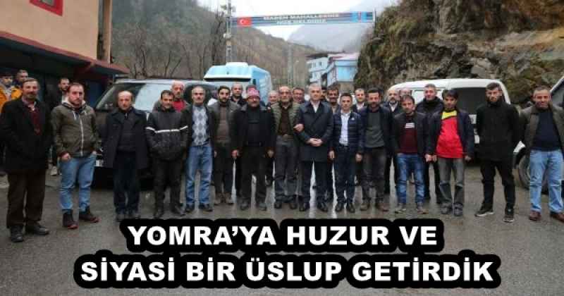 YOMRA’YA HUZUR VE SİYASİ BİR ÜSLUP GETİRDİK