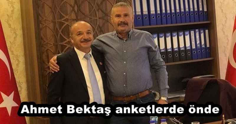 Ahmet Bektaş anketlerde önde