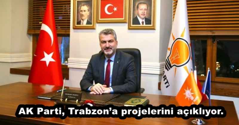 AK Parti, Trabzon’a projelerini açıklıyor. 