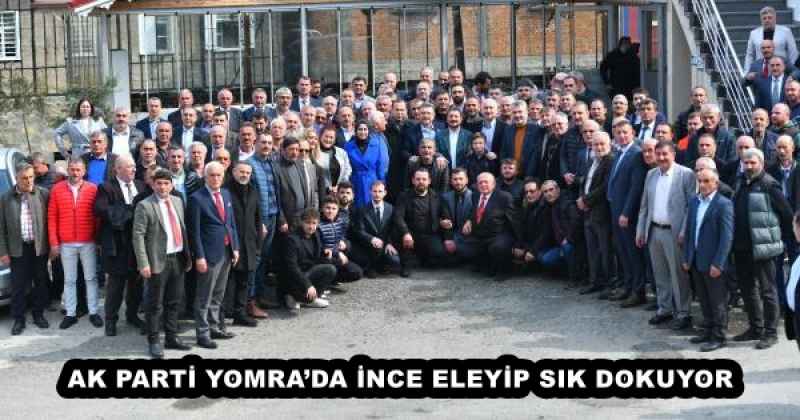 AK PARTİ YOMRA’DA İNCE ELEYİP SIK DOKUYOR