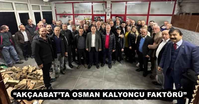 “AKÇAABAT’TA OSMAN KALYONCU FAKTÖRÜ”