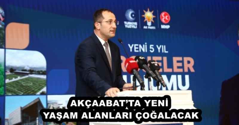 AKÇAABAT’TA YENİ YAŞAM ALANLARI ÇOĞALACAK