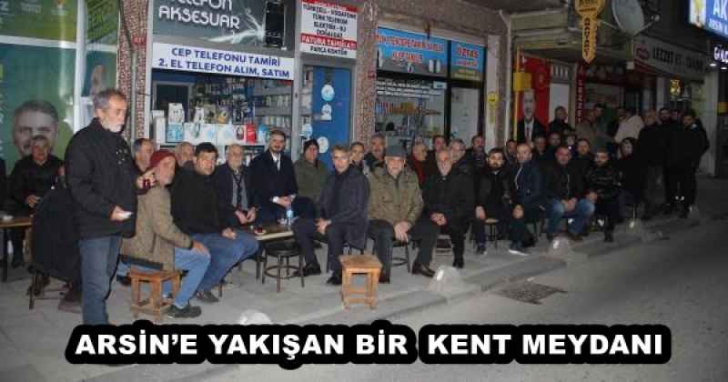 ARSİN’E YAKIŞAN BİR  KENT MEYDANI