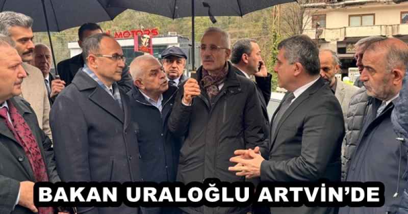 BAKAN URALOĞLU ARTVİN’DE