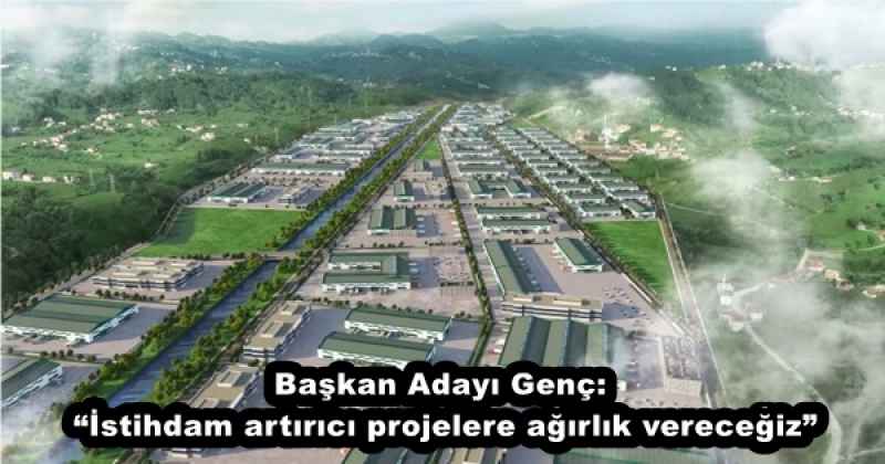 Başkan Adayı Genç: “İstihdam artırıcı projelere ağırlık vereceğiz”