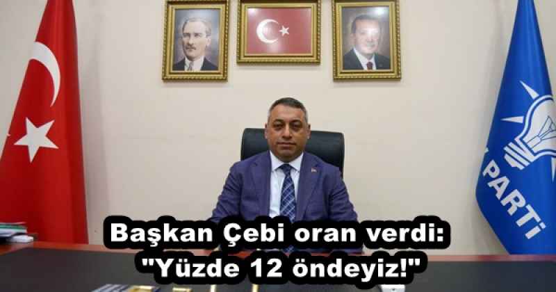 Başkan Çebi oran verdi: "Yüzde 12 öndeyiz!"