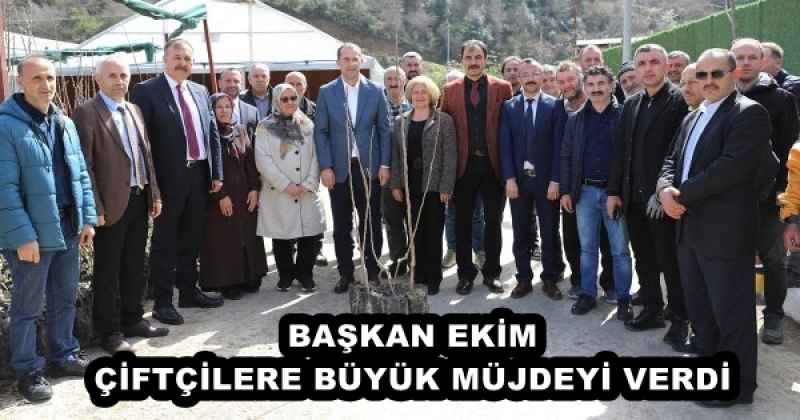 BAŞKAN EKİM ÇİFTÇİLERE BÜYÜK MÜJDEYİ VERDİ