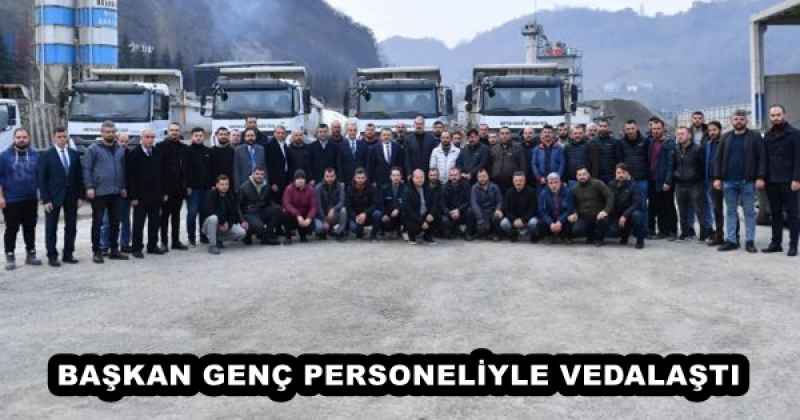 BAŞKAN GENÇ PERSONELİYLE VEDALAŞTI