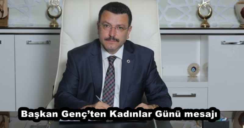 Başkan Genç’ten Kadınlar Günü mesajı