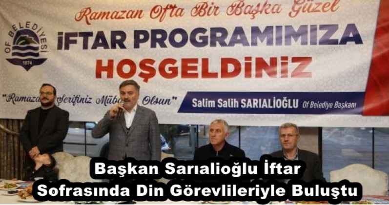 Başkan Sarıalioğlu İftar Sofrasında Din Görevlileriyle Buluştu