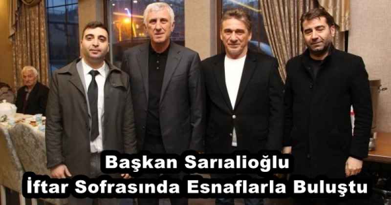 Başkan Sarıalioğlu İftar Sofrasında Esnaflarla Buluştu