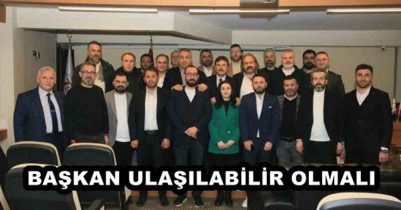 BAŞKAN ULAŞILABİLİR OLMALI