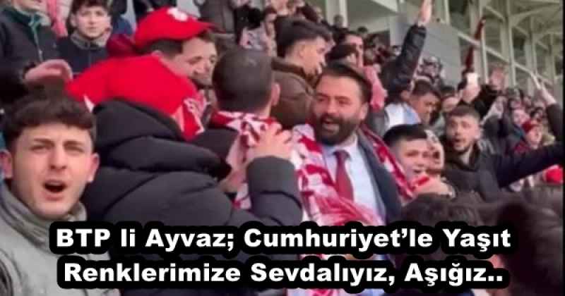 BTP li Ayvaz; Cumhuriyet’le Yaşıt Renklerimize Sevdalıyız, Aşığız..